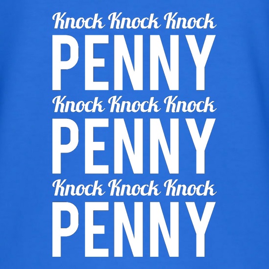 Knock Knock Knock Penny t shirt